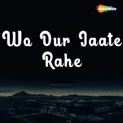 Wo Dur Jaate Rahe